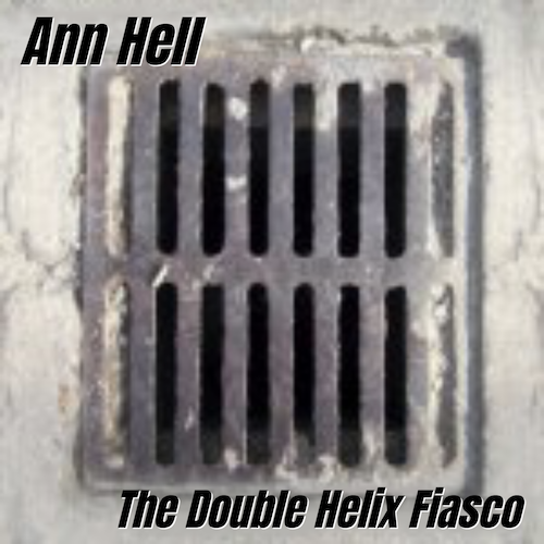 Ann Hell - The Double Helix Fiasco (2000)